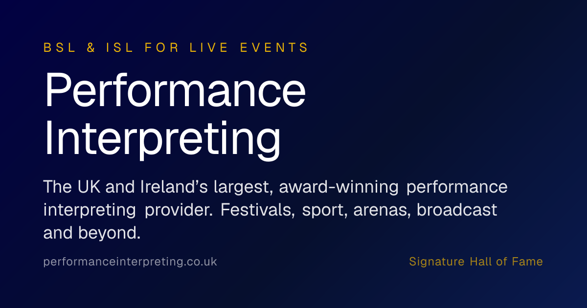 Performance Interpreting - BSL & ISL for Live Events